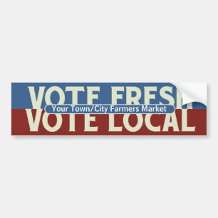 Custom Vote Fresh, Vote Local Bumper Sticker