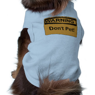Custom Warning Sign Message Dont Pet Shirt