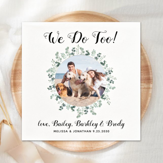 Custom We Do Too Greenery Dog Photo Pet Wedding Napkin (Creator Uploaded)