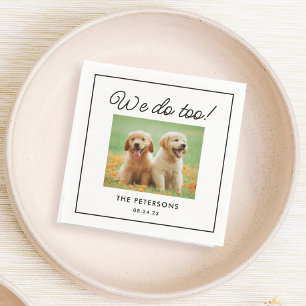 Custom We Do Too Pet Napkins for Wedding