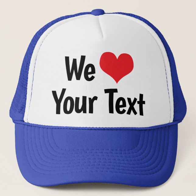 Custom We Love Hat (Front)