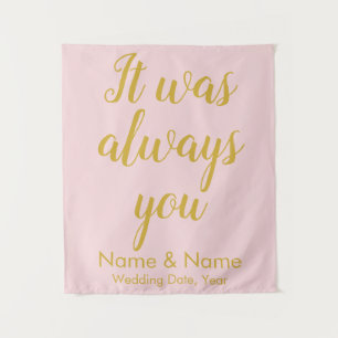 Custom Wedding Backdrop It was always you Ceremony Tapestry