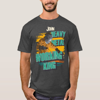 Custom welder name heavy metal working king T-Shirt
