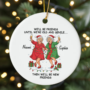 Custom We'll Be Friends Until We're Old And Senile Ceramic Tree Decoration