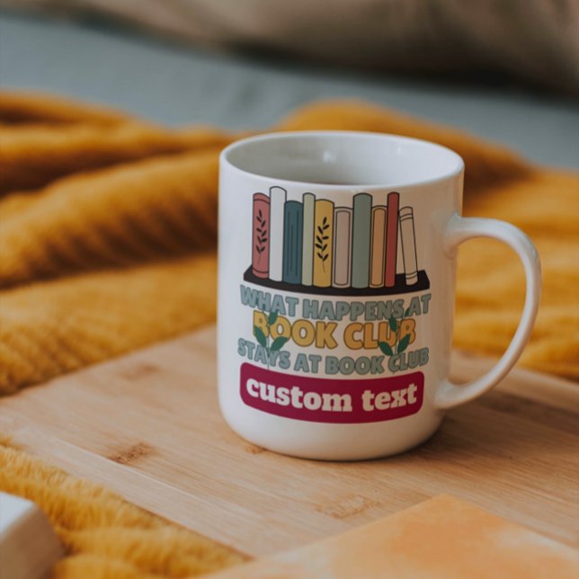 custom What Happens at Book Club Stays at reading  Coffee Mug (Creator Uploaded)