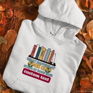 custom What Happens at Book Club Stays at reading Hoodie
