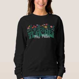 Custom Wildflower Teacher-Vintage Floral-Teaching Sweatshirt