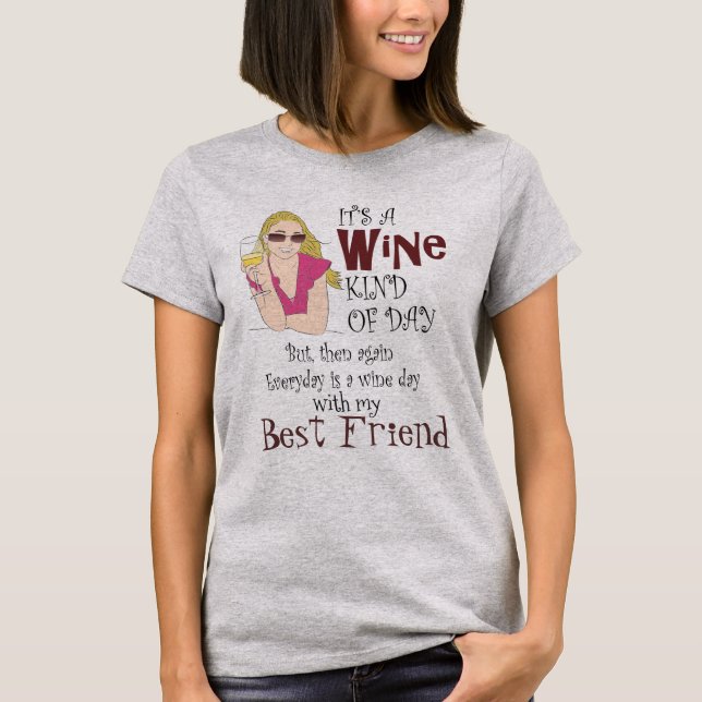 Custom Wine Themed Clothes - Wine Kind of Day T-Shirt (Front)