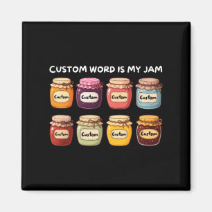 Custom Word Is My Jam Magnet