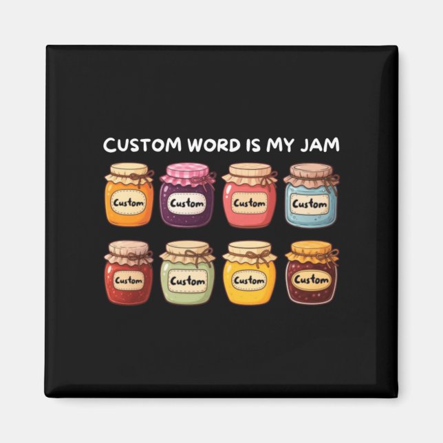Custom Word Is My Jam Magnet (Front)