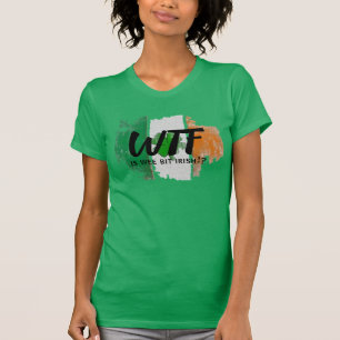 Custom WTF Is Wee Bit Irish Humour - Womens Funny T-Shirt
