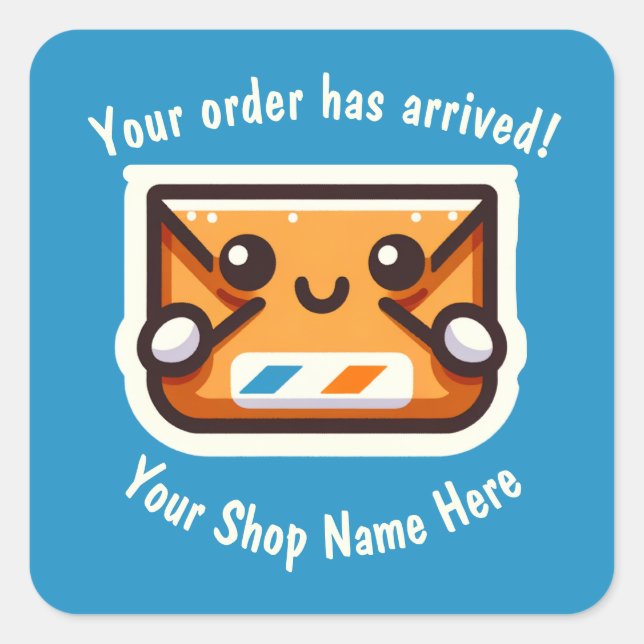 Custom Your Order Has Arrived for Small Business Square Sticker (Front)