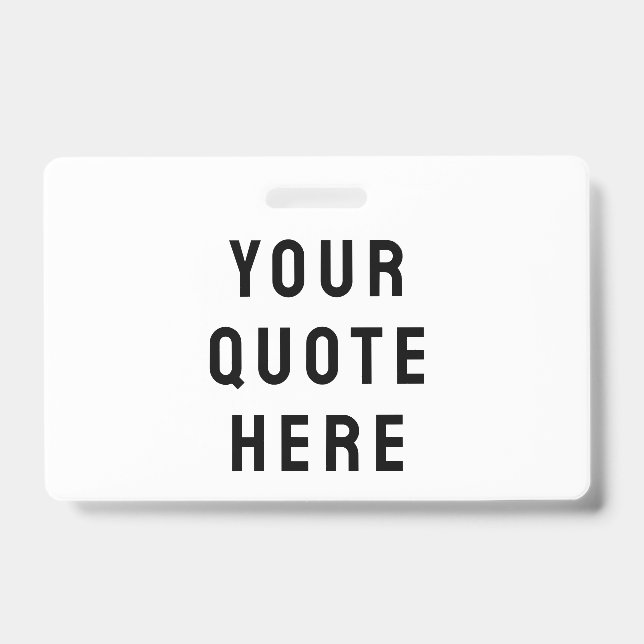 Custom Your Quote Here Personalised Text Name ID Badge (Front)