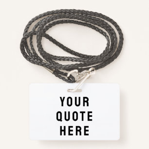 Custom Your Quote Here Personalised Text Name ID Badge