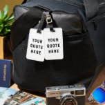 Custom Your Quote Here Personalised Text Present Luggage Tag<br><div class="desc">custom your quote here bride,  Personalised luggage tag with text,  sister bridesmaid welcome bag gift,  for maid of honour honour,  matron wedding logo bachelorette party,  hen do night destination trip,  bridal shower guest present bach,  her anniversary him Christmas son,  daughter birthday brother mum dad,  wife husband boyfriend girlfriend mum</div>