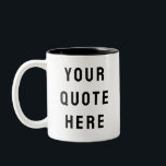 Custom Your Quote Here Personalised Text Present Two-Tone Coffee Mug<br><div class="desc">custom your quote here mug, Personalised coffee tea with text, sister bridesmaid welcome bag gift, for maid of honour honour, matron wedding logo bachelorette party, hen do night destination trip, bridal shower guest present bach, housewarming cup her mum dad, her groom groomsman best man, bachelor stag Christmas his birthday, new...</div>