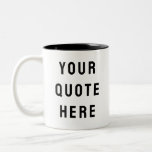 Custom Your Quote Here Personalised Text Present Two-Tone Coffee Mug<br><div class="desc">custom your quote here mug, Personalised coffee tea with text, sister bridesmaid welcome bag gift, for maid of honour honour, matron wedding logo bachelorette party, hen do night destination trip, bridal shower guest present bach, housewarming cup her mum dad, her groom groomsman best man, bachelor stag Christmas his birthday, new...</div>