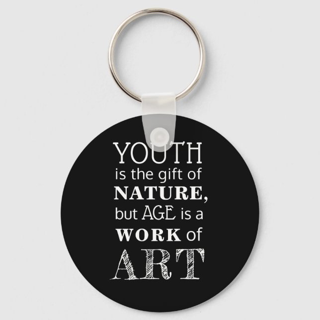 Custom "Youth is the gift of nature, but age is.." Key Ring (Front)