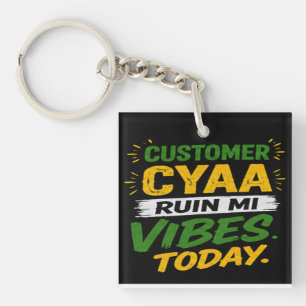 Customer Cyaa Ruin Mi Vibes Today Key Ring