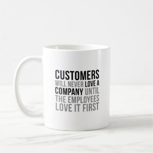Customer Will Never Love A Company Coffee Mug