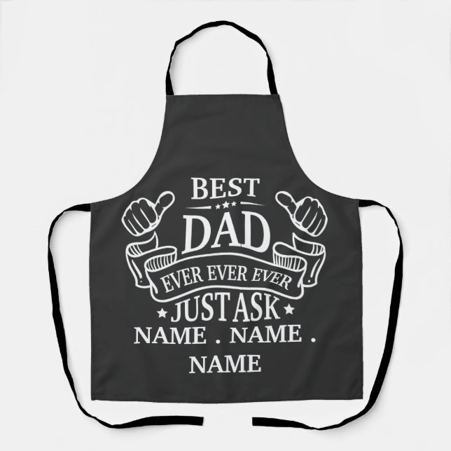 Customisable Best Dad Ever Just Ask Child's Name Apron (Front)