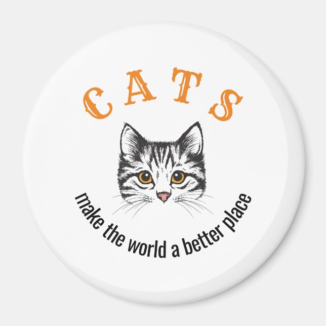 Customisable cats make the world a better place magnet (Front)