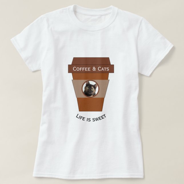 Customisable Coffee & Cats - Life is Sweet T-Shirt (Design Front)