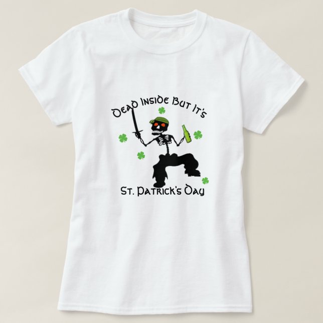 Customisable dead inside but its St. Patrick's Day T-Shirt (Design Front)