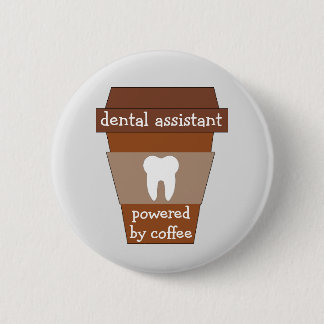 Customisable Dental Assistant Powered By Coffee 6 Cm Round Badge