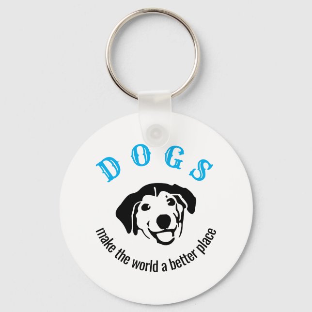 Customisable dogs make the world a better place key ring (Front)
