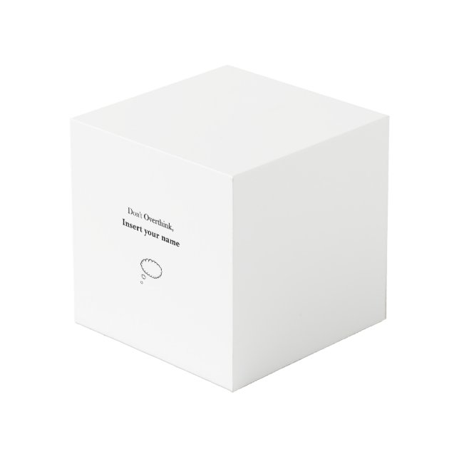 Customisable Don't Overthink design Cube (Front Angled)