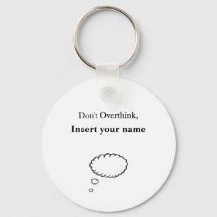 Customisable Don't Overthink design Key Ring