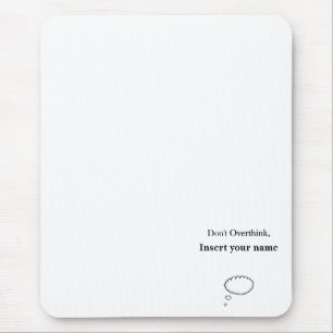 Customisable Don't Overthink design Mouse Mat