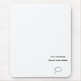 Customisable Don't Overthink design Mouse Mat