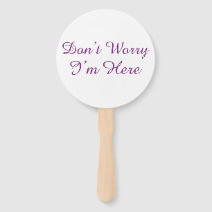 Customisable "Don't Worry I'm Here" Quote Hand Fan