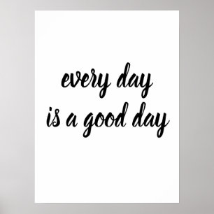 Customisable Everyday is a good day Poster