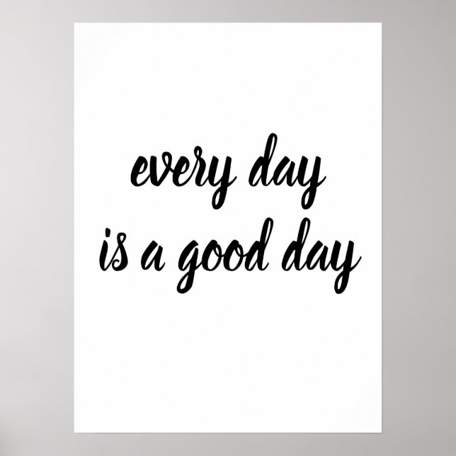 Customisable Everyday is a good day Poster (Front)