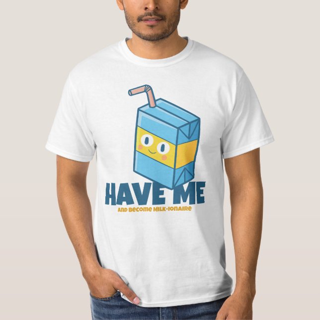 Customisable "Have me become milk-ionaire" T-Shirt (Front)
