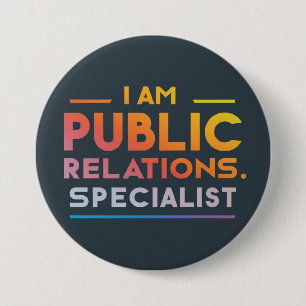 Customisable I am Public Relations Specialist 7.5 Cm Round Badge