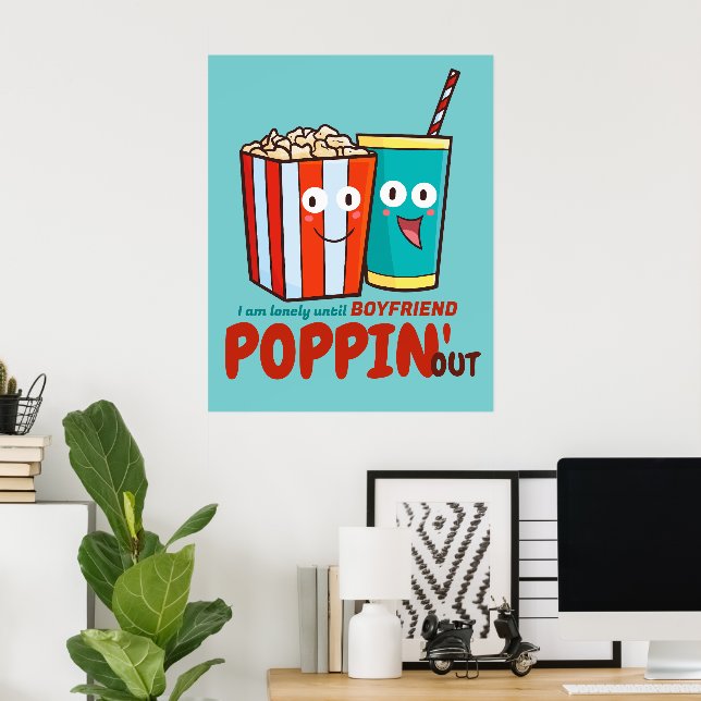 Customisable I lonely until you poppin' out Poster (Home Office)