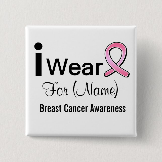 Customisable I Wear a Breast Cancer Ribbon 15 Cm Square Badge (Front)