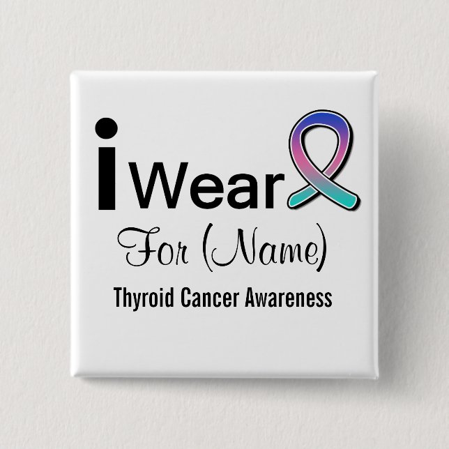 Customisable I Wear Thyroid Cancer Ribbon 15 Cm Square Badge (Front)