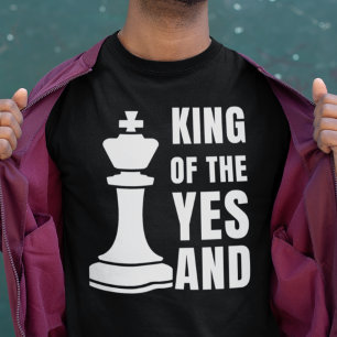 Customisable IMPROV Chess KING OF THE YES AND T-Shirt