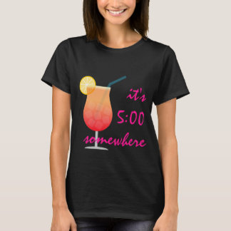 Customisable "it's 5:00 somewhere" Shirt