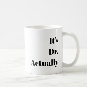 Customisable "It's a Dr." PHD Graduation Gift Coffee Mug