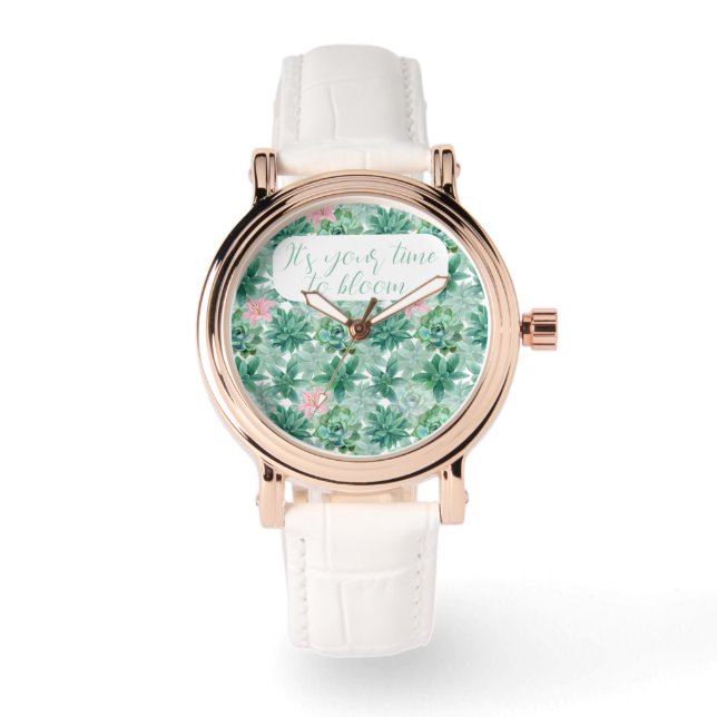Customisable "It's your time to bloom" succulents  Watch (Front)