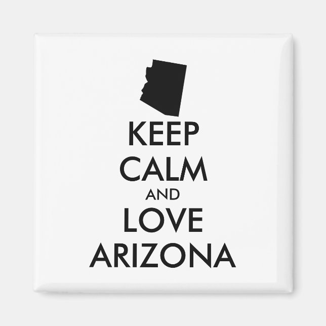 Customisable KEEP CALM and LOVE ARIZONA Magnet (Front)