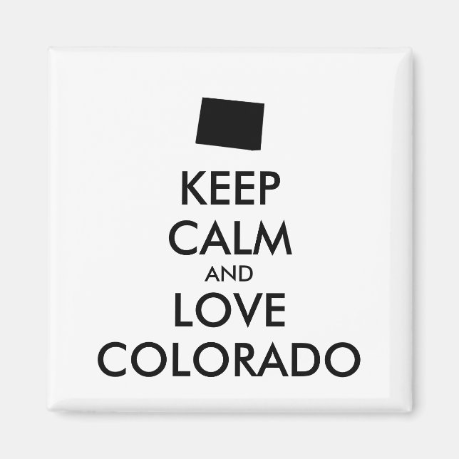 Customisable KEEP CALM and LOVE COLORADO Magnet (Front)