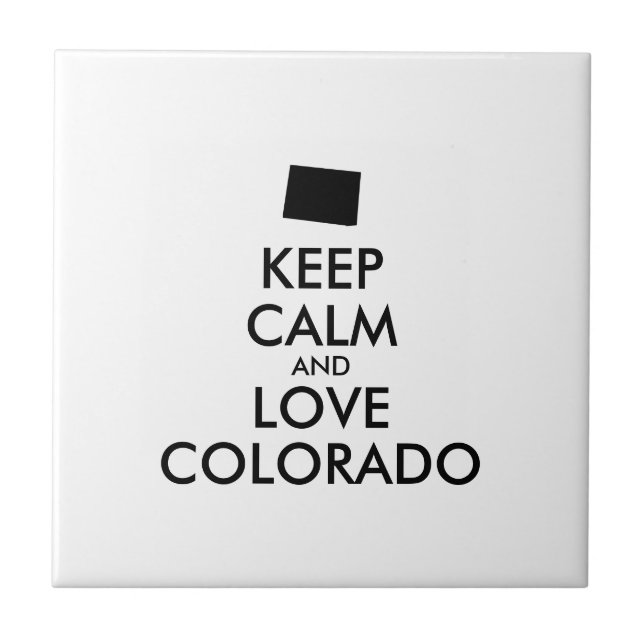 Customisable KEEP CALM and LOVE COLORADO Tile (Front)