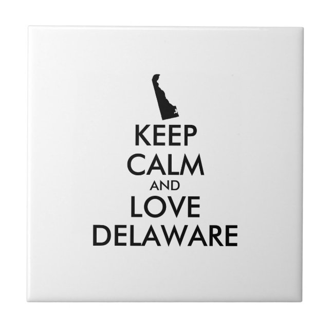 Customisable KEEP CALM and LOVE DELAWARE Tile (Front)